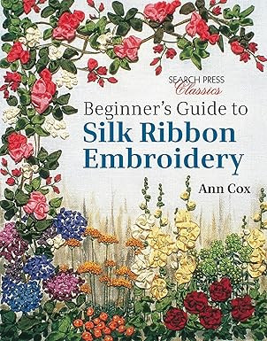 Beginner's Guide to Silk Ribbon Embroidery: Re-issue (Search Press Classics)      Paperback – N... | Amazon (US)