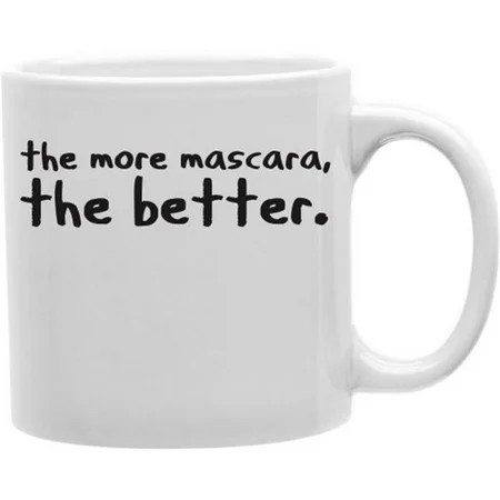 Imaginarium Goods CMG11-IGC-MASCARA The More Mascara The Better 11 oz Ceramic Coffee Mug | Walmart (US)