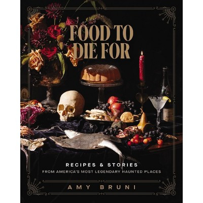 Food to Die for - by  Amy Bruni (Hardcover) | Target
