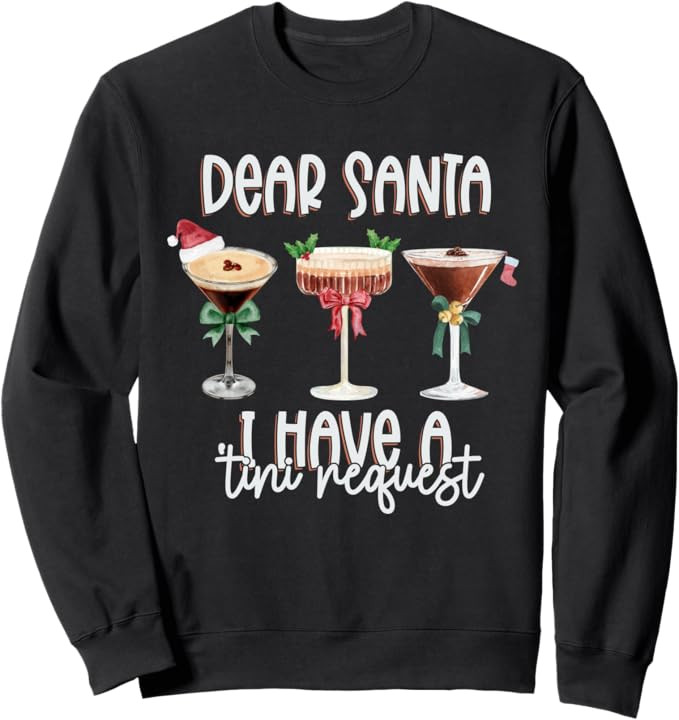 Dear Santa I Have A Tini Request Christmas Espresso Martini Sweatshirt | Amazon (US)