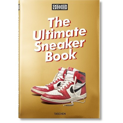 Sneaker Freaker. the Ultimate Sneaker Book - by  Simon Wood (Hardcover) | Target