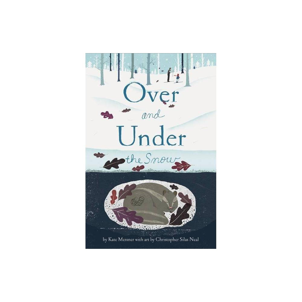 Over and Under the Snow - by Kate Messner (Hardcover) | Target