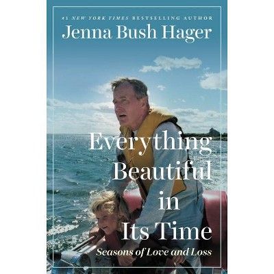 Everything Beautiful in Its Time - by Jenna Bush Hager (Hardcover) | Target