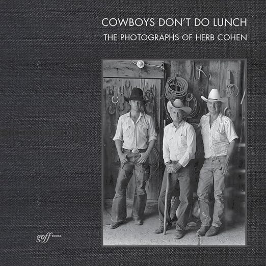 Cowboys Don't Do Lunch: The Photographs of Herb Cohen     Hardcover – May 30, 2018 | Amazon (US)