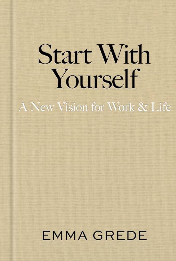 Start With Yourself: A New Vision for Work & Life | Amazon (UK)