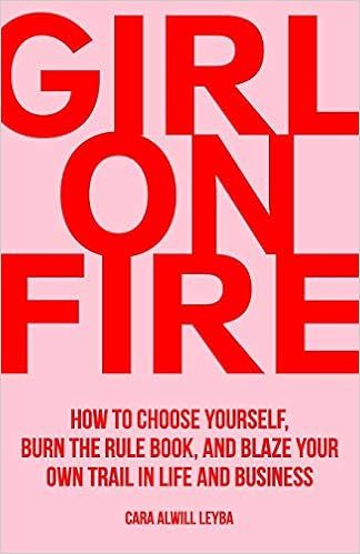 Girl On Fire: How to Choose Yourself, Burn the Rule Book, and Blaze Your Own Trail in Life and Bu... | Amazon (US)