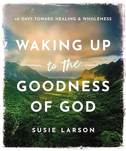 Waking Up to the Goodness of God: 40 Days Toward Healing and Wholeness | Amazon (US)