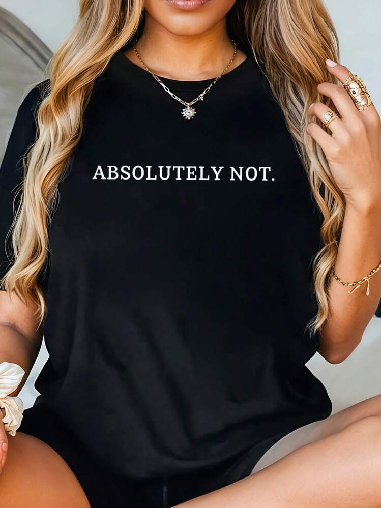 Absolutely Not Graphic Tee - Casual Short Sleeve T-Shirt For Women - Summer Fashion Statement Top | SHEIN