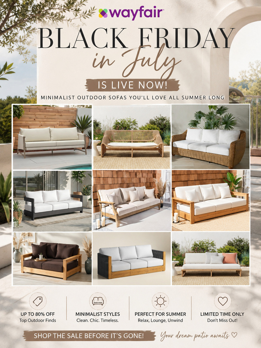 Okay but why is Wayfair literally giving Black Friday energy in JULY?! 😍 If you’ve been waiting to upgrade your outdoor space, this is your sign. Think dreamy minimalist patio sofas, clean lines, neutral tones, and those cozy outdoor sofas that make your backyard feel like a luxury resort. I’m talking effortless, chic, and actually affordable right now.

These finds are giving quiet luxury meets summer hosting vibes — perfect for morning coffee, sunset lounging, or those cute weekend hangouts. Don’t walk… RUN because the best pieces always sell out first 💅✨

#WayfairSale #BlackFridayInJuly #WayfairFinds #OutdoorSofas #PatioSofa #MinimalistPatio #OutdoorLiving #BackyardGoals #PatioInspo #HomeDeals #SaleAlert #OutdoorDecor #ModernOutdoor #NeutralHome #CozyOutdoor #SummerVibes #OutdoorFurniture #LTKHome #LTKDeals #LTKSale #HomeInspo #PatioGoals #OutdoorRefresh #AffordableLuxury #MinimalistHome #DeckDecor #BalconyDecor #GardenInspo #OutdoorStyle #HomeUpgrade 

 #LTKSeasonal #LTKHome #LTKSaleAlert