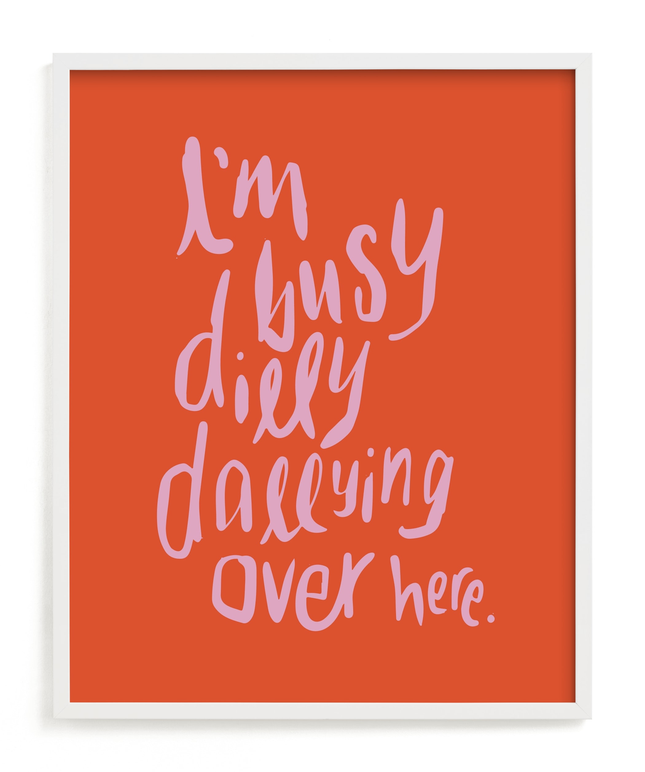 Dillydally all day | Minted
