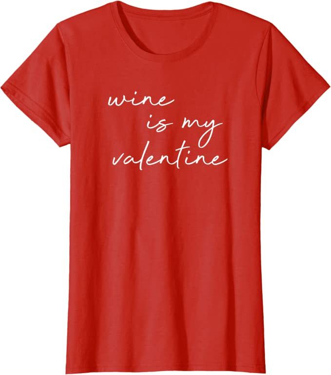 Womens Wine Is My Valentine Valentines Day Red T-Shirt | Amazon (US)