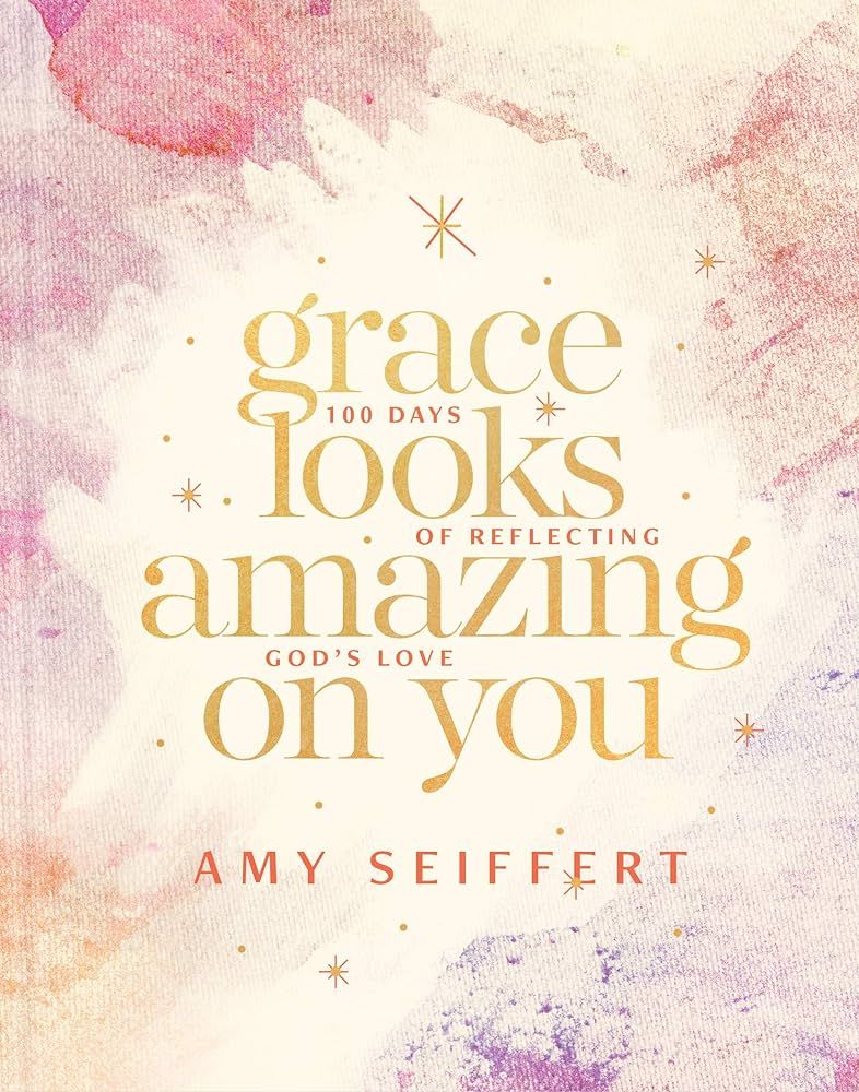 Grace Looks Amazing on You: 100 Days of Reflecting God's Love (A Devotional with Scripture, Encou... | Amazon (US)