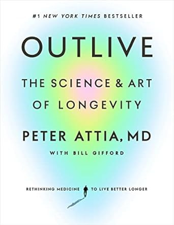 Outlive: The Science and Art of Longevity     Hardcover – March 28, 2023 | Amazon (US)
