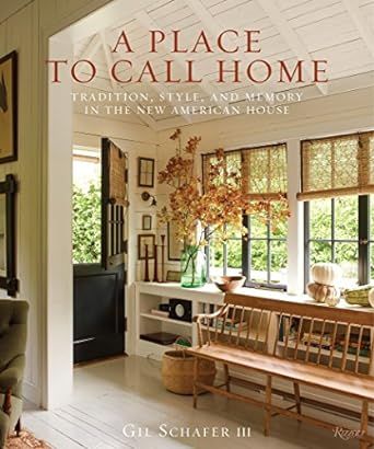 A Place to Call Home: Tradition, Style, and Memory in the New American House     Hardcover – Il... | Amazon (US)