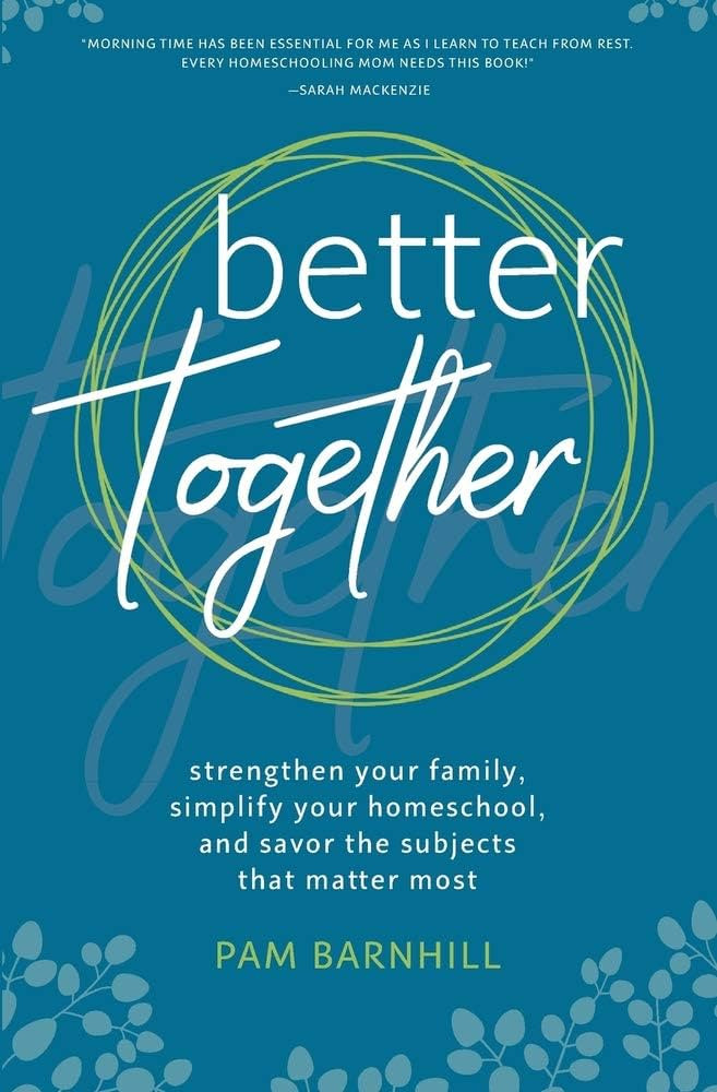 Better Together: Strengthen Your Family, Simplify Your Homeschool, and Savor the Subjects that Ma... | Amazon (US)