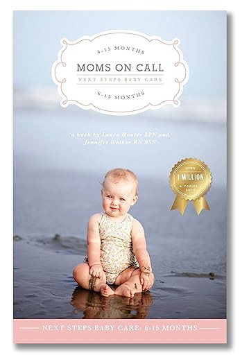 Moms on Call | Next Steps Baby Care 6-15 Months | Parenting Book 2 of 3 | Amazon (US)