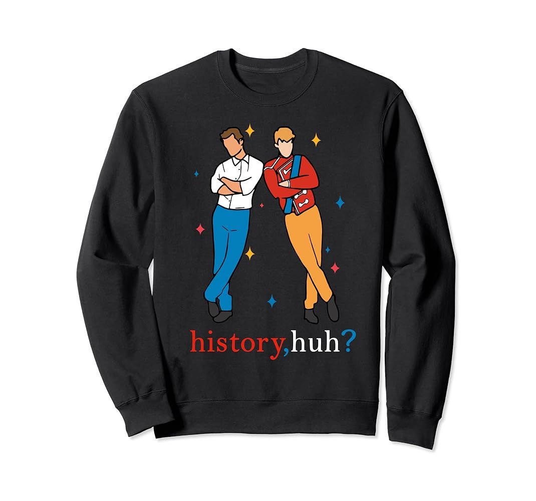 History, Huh? Bet We Could Make Some For Men Women Sweatshirt | Amazon (US)