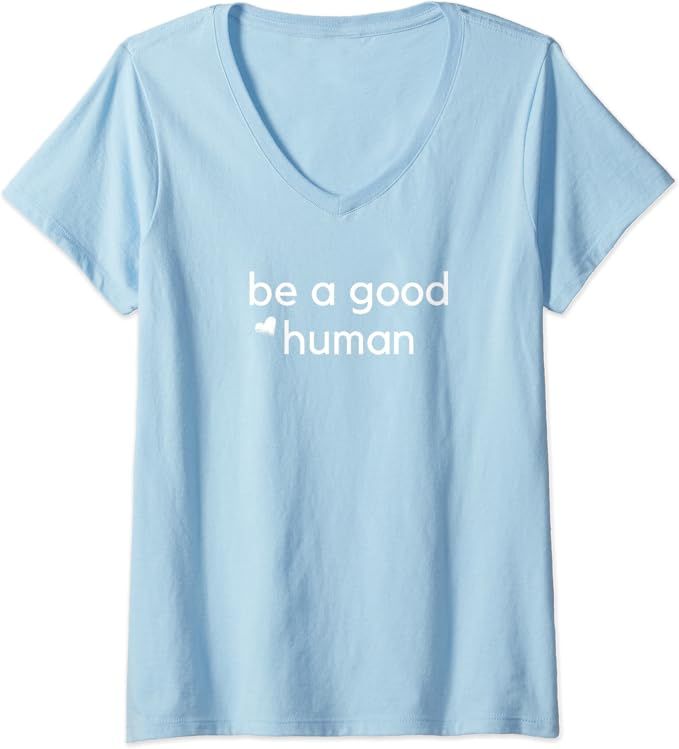 Womens Be a Good Human V-Neck T-Shirt | Amazon (US)