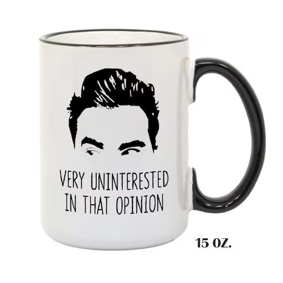 Uninterested in That Opinion Mugs, David Rose's Favorite Quote, Gift For Her, Gift For Him, House... | Etsy (US)