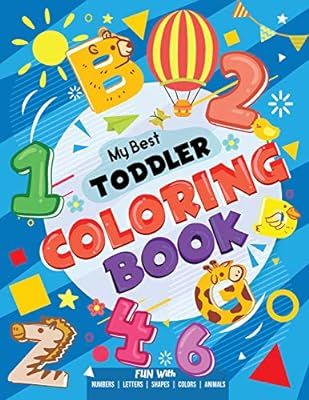 My Best Toddler Coloring Book - Fun with Numbers, Letters, Shapes, Colors, Animals: Big Activity ... | Amazon (US)