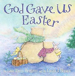 God Gave Us Easter (Hardcover) by Lisa Tawn Bergren and Laura J. Bryant | Target