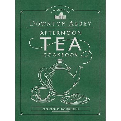 The Official Downton Abbey Afternoon Tea Cookbook - (Downton Abbey Cookery) (Hardcover) | Target