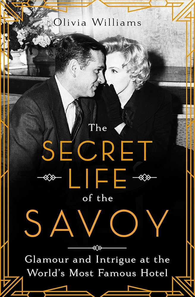 The Secret Life of the Savoy: Glamour and Intrigue at the World's Most Famous Hotel | Amazon (US)