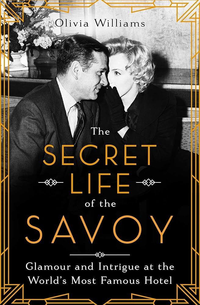 The Secret Life of the Savoy: Glamour and Intrigue at the World's Most Famous Hotel | Amazon (US)