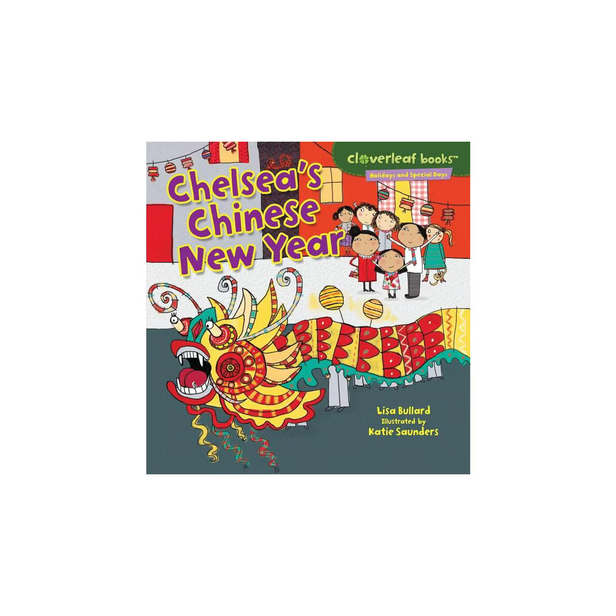 Chelsea's Chinese New Year - (Cloverleaf Books (TM) -- Holidays and Special Days) by  Lisa Bullar... | Target