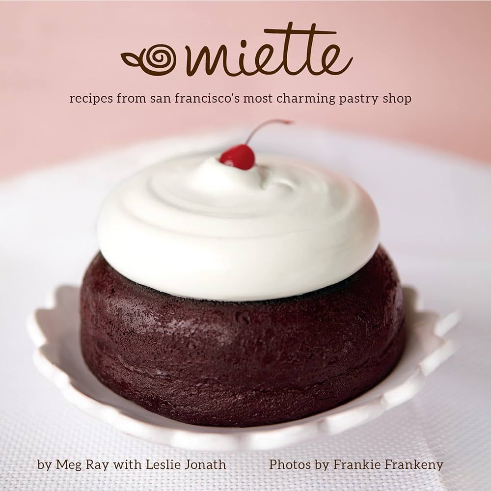 Miette: Recipes from San Francisco's Most Charming Pastry Shop (Sweets and Dessert Cookbook, Fren... | Amazon (US)