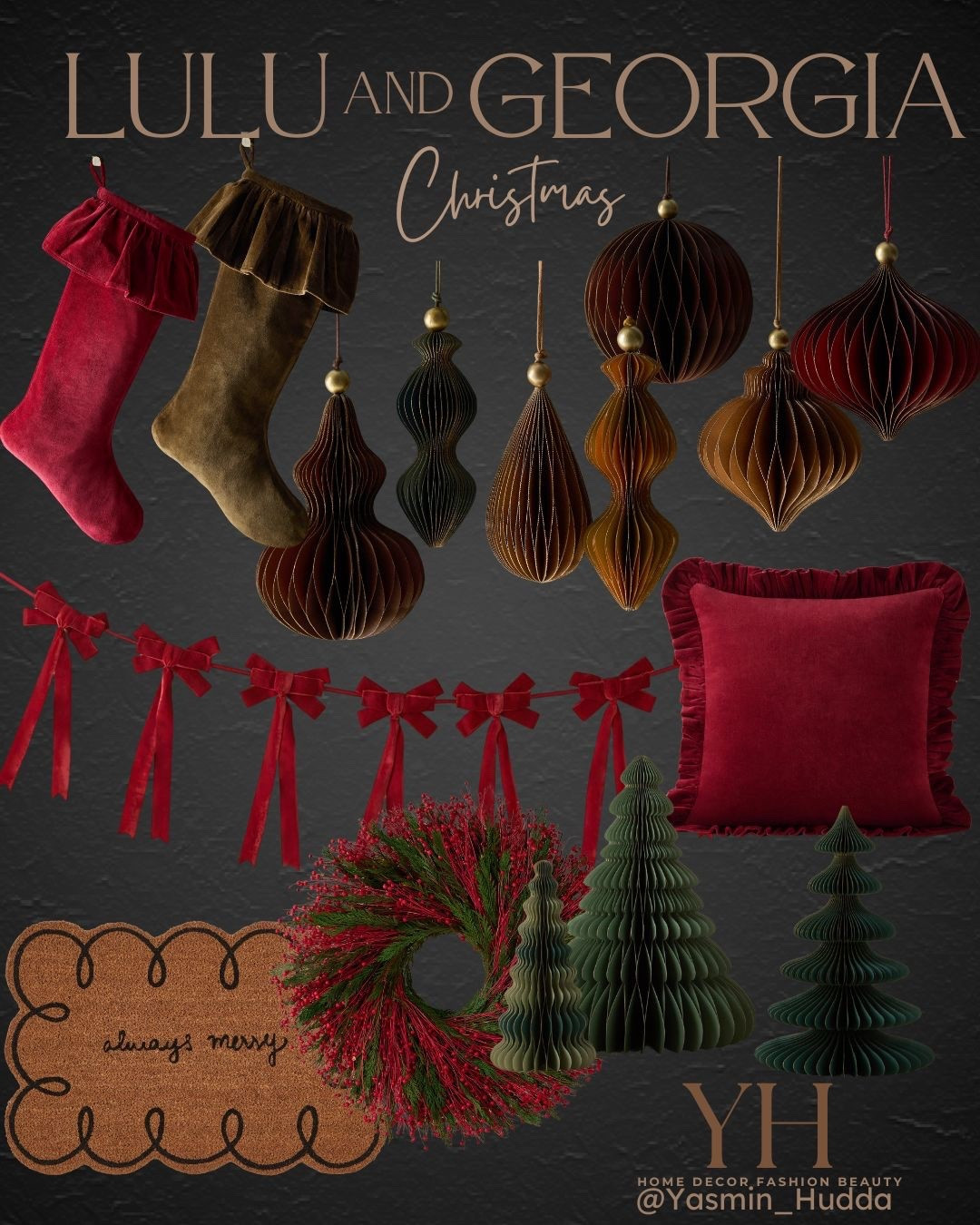 Loving all the Christmas decor from Lulu and Georgia!

velvet stockings
Red velvet throw pillow
Paper ornaments
Red Velvet bows garland
Paper Christmas tree
Holiday door mats
Red berry wreath


#LTKSeasonal #LTKHome #LTKStyleTip
