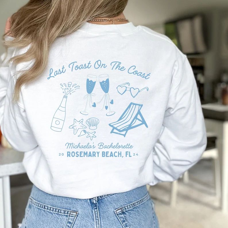 Last Toast on the Coast Beach Bachelorette Sweatshirt, Custom Location Bachelorette Sweatshirts, ... | Etsy (US)