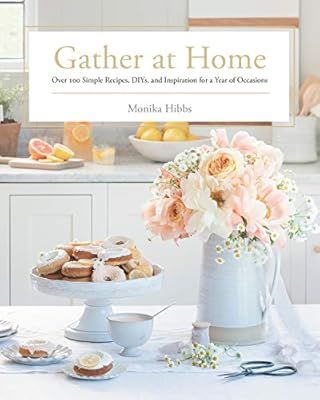 Gather at Home: Over 100 Simple Recipes, DIYs, and Inspiration for a Year of Occasions | Amazon (US)