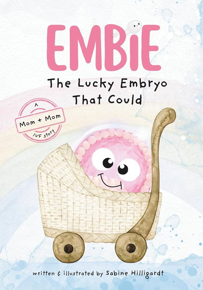 Embie, The Lucky Embryo That Could: A Mom+Mom IVF Story | Amazon (US)