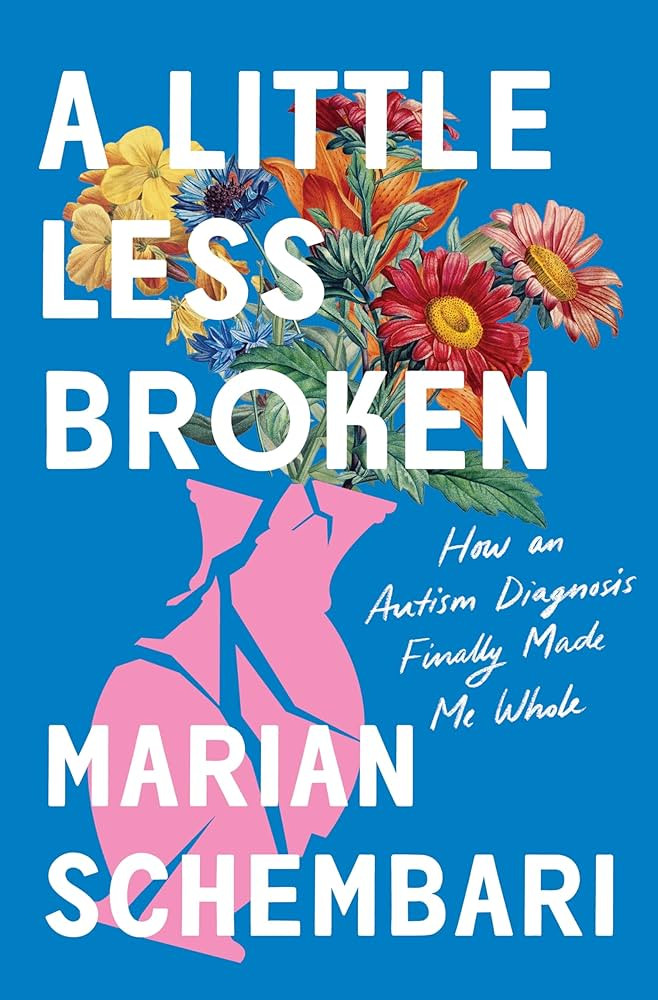 A Little Less Broken: How an Autism Diagnosis Finally Made Me Whole | Amazon (US)