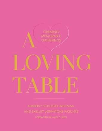 A Loving Table: Creating Memorable Gatherings | Amazon (US)