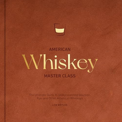 American Whiskey Master Class: The Ultimate Guide to Understanding Bourbon, Rye, and Other Americ... | Amazon (US)