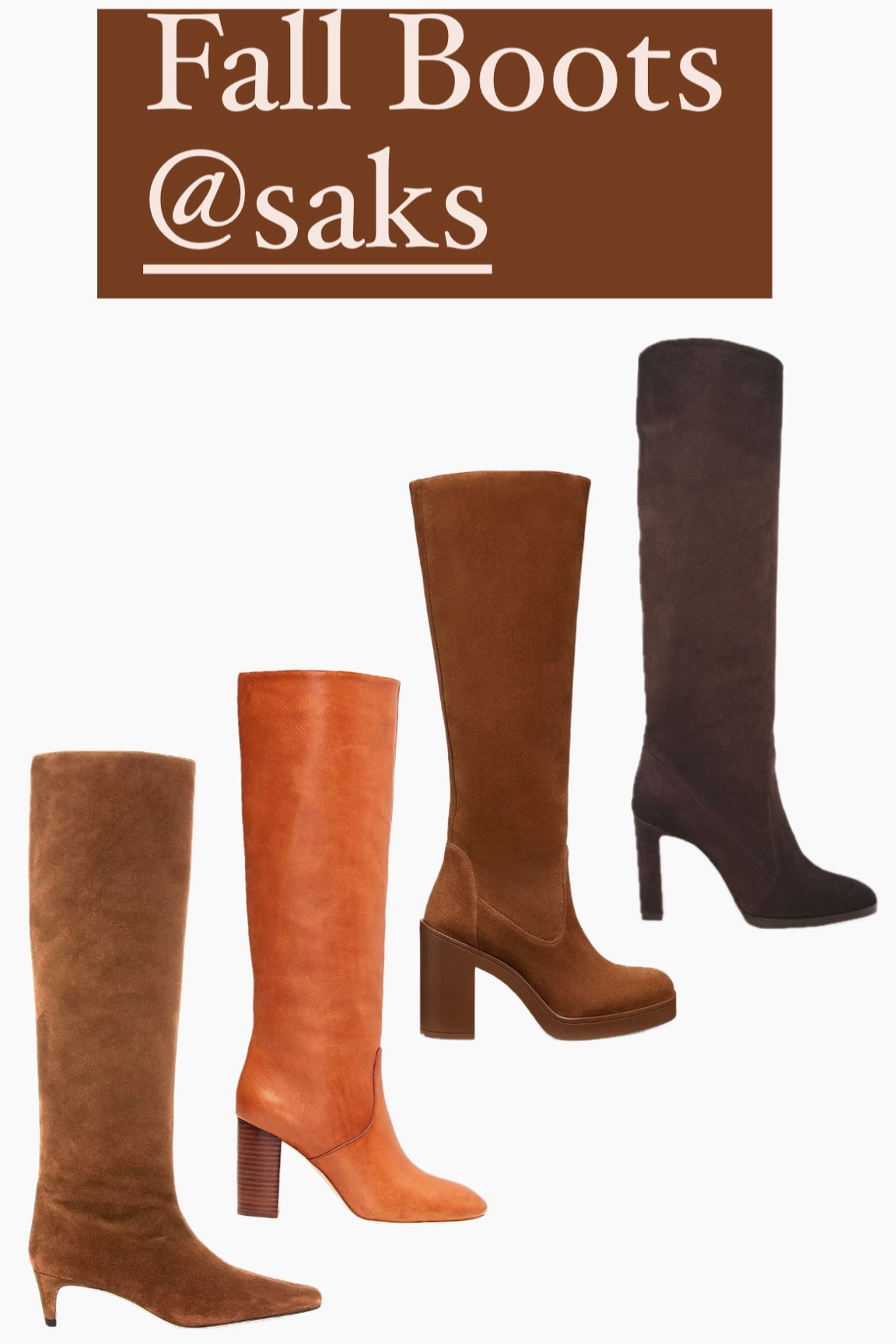 Fall boots
Knee high boots
Under the knee boots
Suede boots 
Leather boots 
Saks boots
Saks fall boots
Cognac boots
Brown boots
