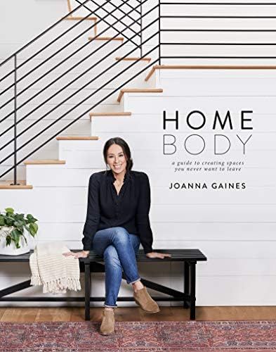 Homebody: A Guide to Creating Spaces You Never Want to Leave: Gaines, Joanna: 9780062801975: Book... | Amazon (US)