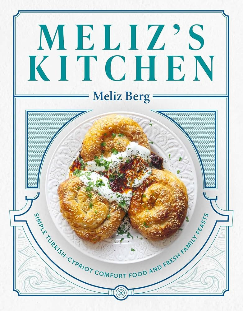 Meliz's Kitchen: Simple Turkish-Cypriot Comfort Food and Fresh Family Feasts | Amazon (CA)