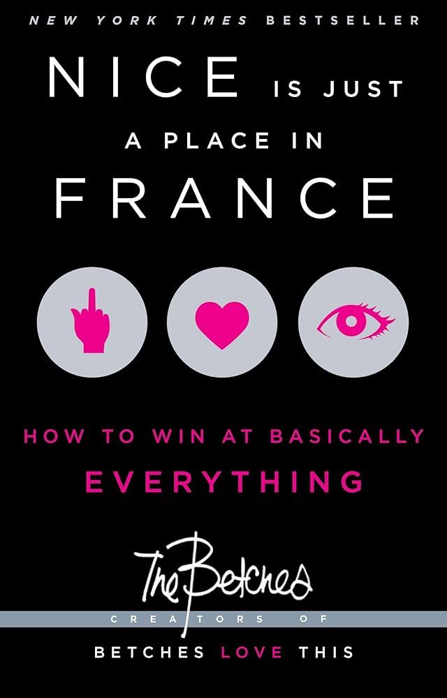 Nice Is Just a Place in France: How to Win at Basically Everything | Amazon (US)