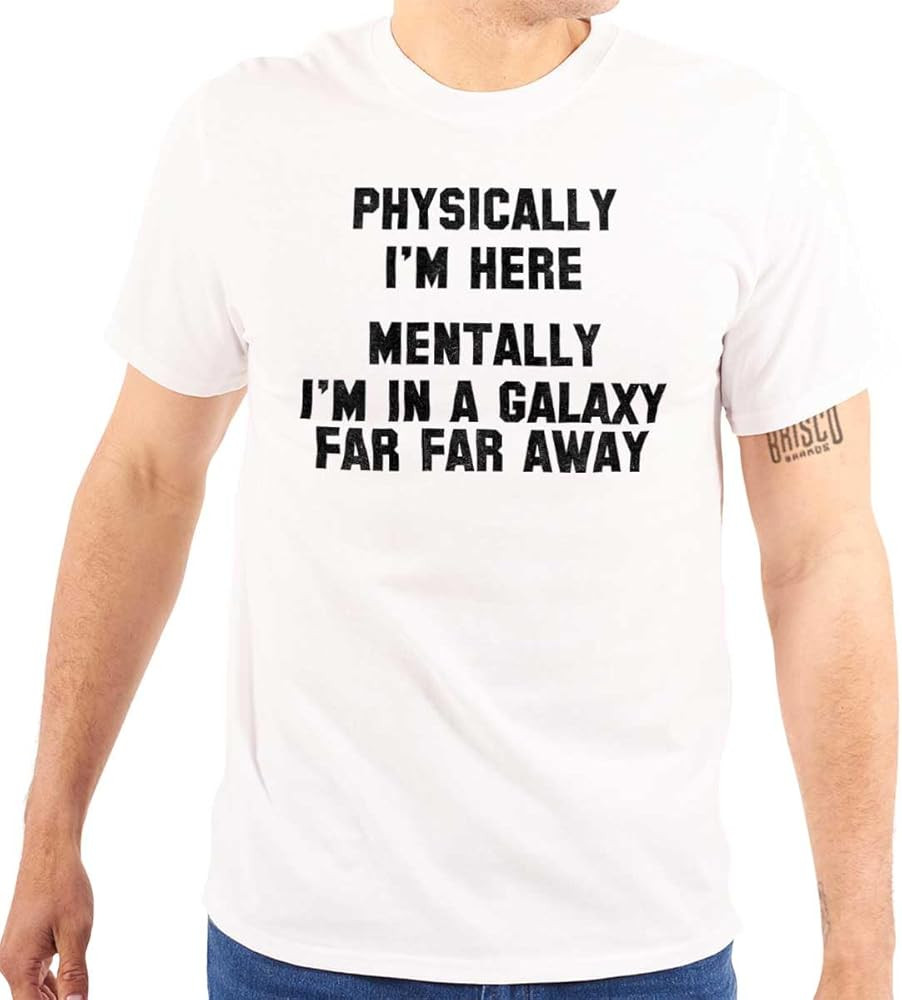 Brisco Brands Physically Here Mentally Far Away Graphic T Shirt Men or Women | Amazon (US)
