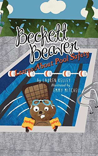 Beckett Beaver Learns About Pool Safety: Kelley, Lauren, Mitchell, Emmy: 9781733031318: Amazon.co... | Amazon (US)