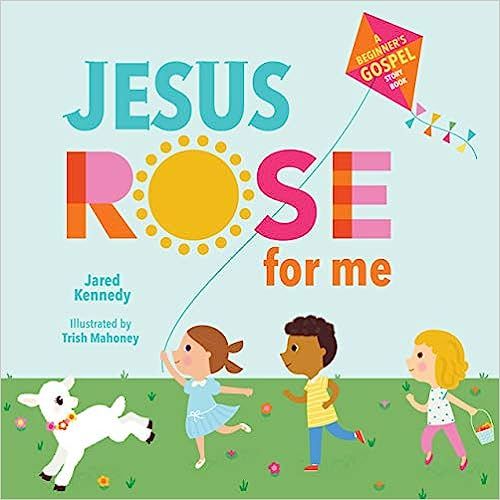 Jesus Rose for Me: The True Story of Easter    Board book – March 2, 2020 | Amazon (US)