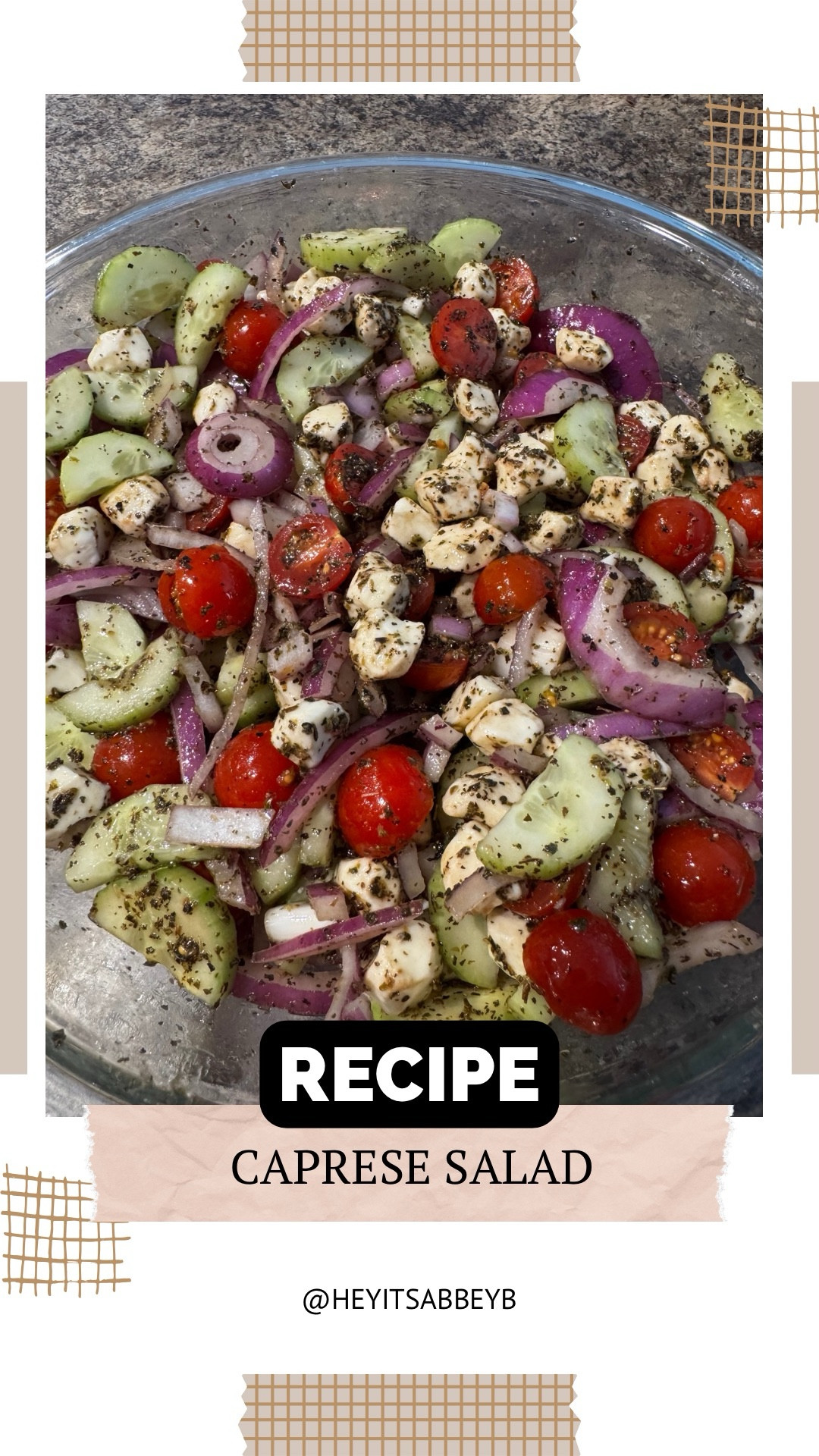 Caprese Salad

Ingredients:
For the marinade:
- 1 tbsp dried basil (or 3 tbsp fresh basil, chopped)
- 1 tbsp dried oregano
- 2 tbsp olive oil
- 1 tbsp balsamic vinegar
- Pinch of salt
- Pinch of pepper

For the salad:
- Optional: fresh basil leaves (torn or chiffonaded for garnish)
- ½ large red onion (finely chopped)
- 1½ cups cherry tomatoes (quartered)
- 8 oz fresh mozzarella (cherry-sized balls, halved, or torn into small pieces)
- 1 cucumber (peeled, scored, and diced into 1/2-inch pieces)

Steps:

1. **Prepare the Marinade**: In a small bowl, mix together 2 tablespoons of olive oil, 1 tablespoon of balsamic vinegar, 1 tablespoon of dried oregano, 1 tablespoon of dried basil (or fresh basil), and a pinch of salt and pepper. Stir until well combined and set aside.

2. **Prepare the Vegetables**: Peel a washed cucumber, use a fork to scrape the skin to create a textured surface, then slice thinly and dice into small pieces. Place the diced cucumber in a medium-sized bowl.

3. **Add the Tomatoes and Onion**: Quarter the washed cherry tomatoes and add them to the bowl with the diced cucumbers. Thinly slice and dice a red onion, then add it to the bowl with the cucumbers and tomatoes.

4. **Add the Mozzarella**: Slice mozzarella into bite-sized pieces, or use pearl-sized mozzarella balls. Add the mozzarella to the bowl with the cucumbers, tomatoes, and red onion.

5. **Combine and Marinate**: Pour the prepared marinade over the vegetables and cheese in the bowl. Mix everything well, ensuring the marinade coats all the ingredients evenly. Allow the salad to sit for 10 minutes before serving to let the flavors develop.






#foodie #foodies #foodiesofinstagram #foodiesofig #foodiesofinsta #food #foodlover #foodpics #foodofinstagram #foodoftheday #foodofig #foods #recipe #recipes #recipeoftheday #recipeinspo #recipeshare #recipeideas #recipereels #easyrecipe #easyrecipesathome #easymeals

#LTKFindsUnder50 #LTKfoodie #LTKvlog