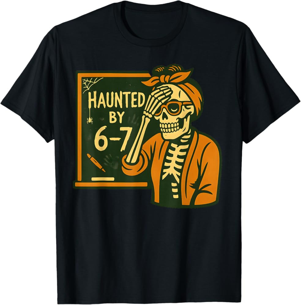 Haunted by 6-7 Funny Teacher 67 Halloween Skeleton Six Seven T-Shirt | Amazon (US)