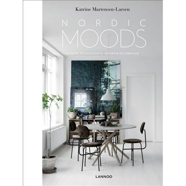 Nordic Moods : A Guide to Successful Interior Decoration (Hardcover) - Walmart.com | Walmart (US)