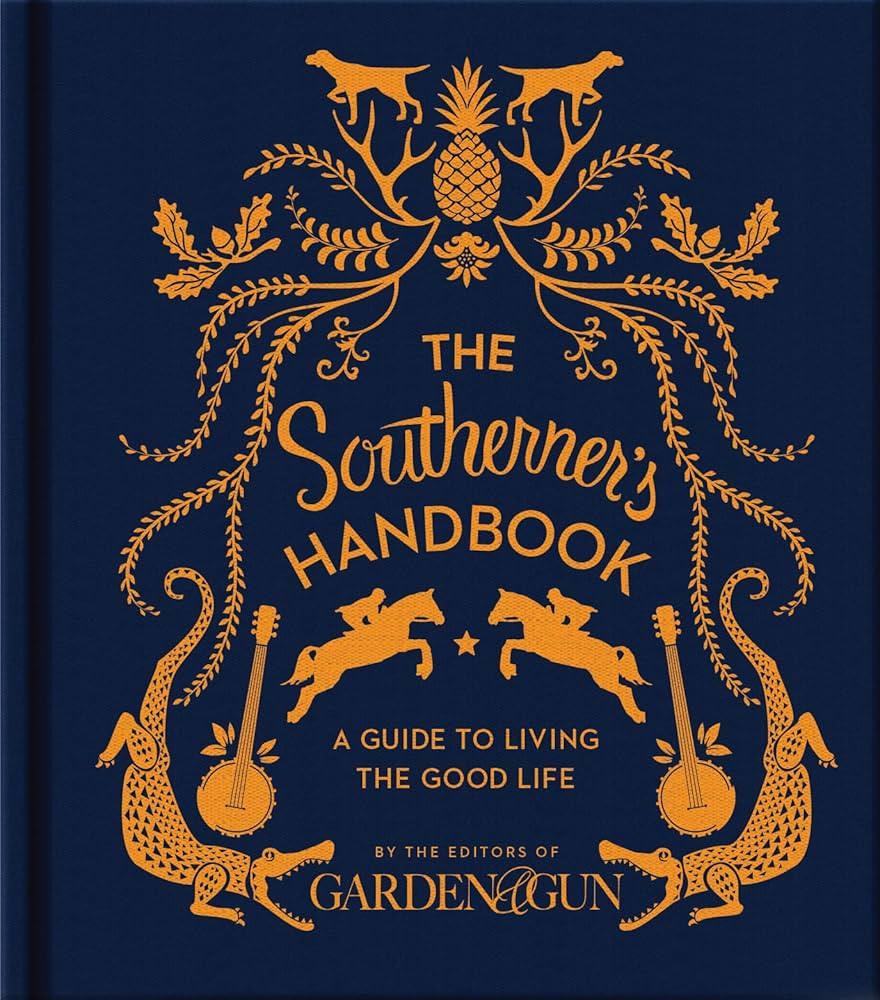 The Southerner's Handbook: A Guide to Living the Good Life (Garden & Gun Books, 1) | Amazon (US)