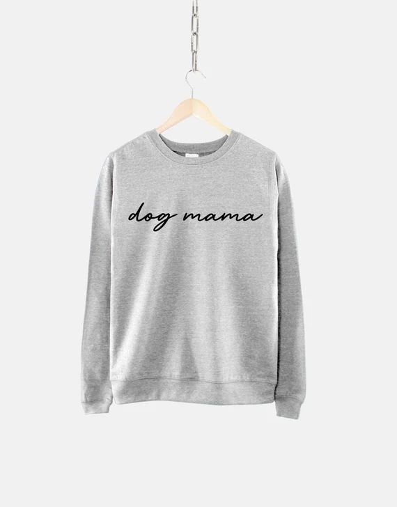 Dog Mama Sweatshirt / Dog Mum Sweat Shirt / Dog Mom / Dogs Script Typography Sweater / Dog Mother... | Etsy (AU)