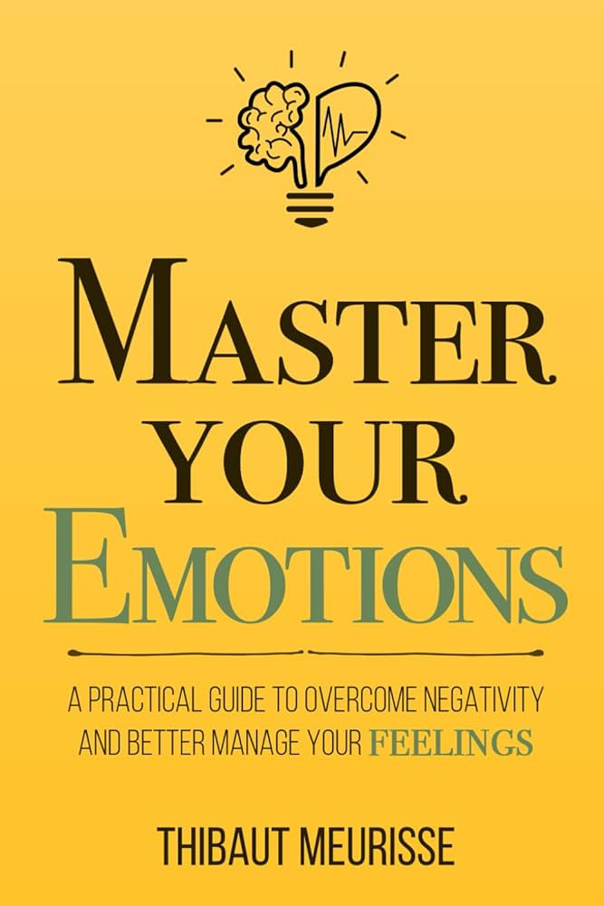 Master Your Emotions: A Practical Guide to Overcome Negativity and Better Manage Your Feelings (M... | Amazon (US)